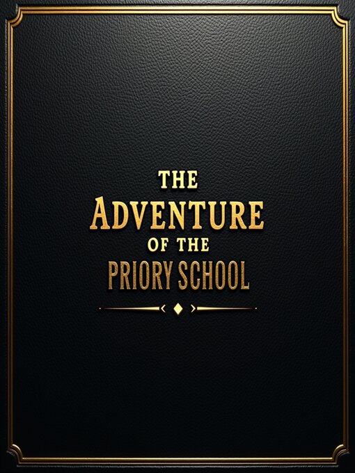Title details for The Adventure of the Priory School by Arthur Conan Doyle - Wait list